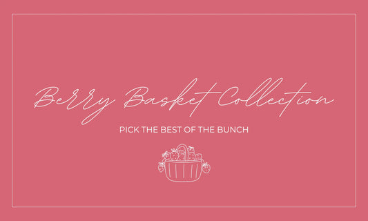 Meet the Berry Basket Collection - JessaKae